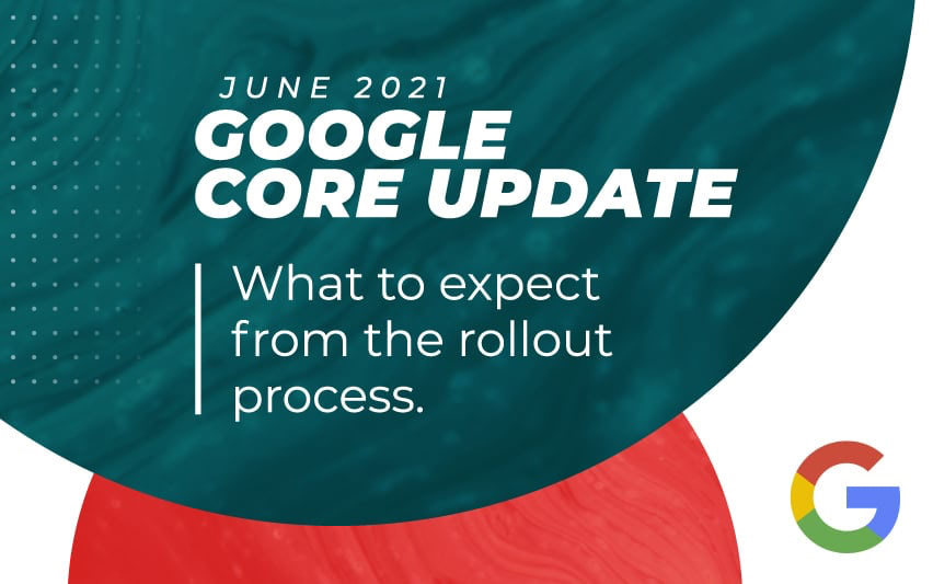 Google Core Update 2021: What to Expect