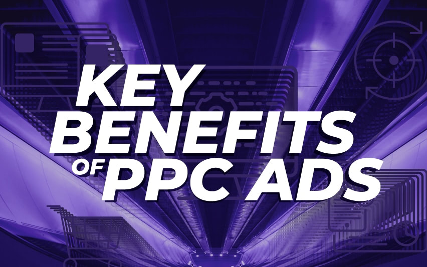 Key Benefits of Pay-Per-Click Ads